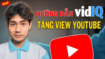 Hướng Dẫn VidIQ: Cách Sử Dụng VidIQ Tăng View trên YouTube từ Cơ Bản đến Nâng Cao 2026