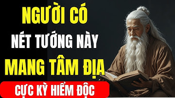 Cổ Nhân Dạy: 7 Nét Tướng Xấu Của Người Có Tâm Địa Cực Kì Hiểm Độc, Tránh Càng Xa Càng Tốt
