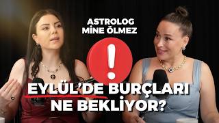 ASTROLOG MİNE ÖLMEZ'DEN ŞOK EDİCİ EYLÜL YORUMU! 🔥 BU EYLÜL'Ü HANGİ BURÇ ASLA UNUTAMAYACAK? ⚠️