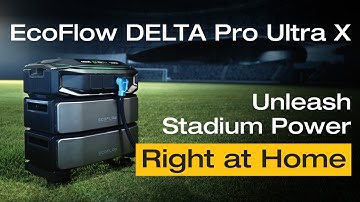 EcoFlow DELTA Pro Ultra X: Unleash Stadium Power, Right at Home