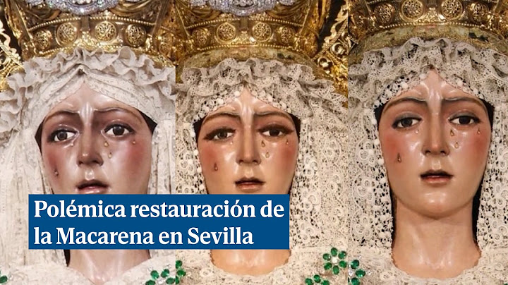 Gran polémica en Sevilla por la restauración de la Esperanza Macanera Le han cambiado la expresión