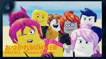 HALCALI - Otsukare Summer (おつかれSUMMER) | Roblox Animation