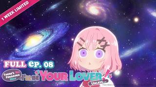 There's No Freaking Way I'll be Your Lover! Unless… | Full Episode 08 | It's Anime [Multi-Sub]