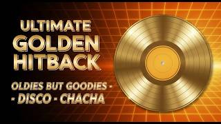 🎶 ULTIMATE GOLDEN HITBACK | OLDIES BUT GOODIES ✶ DISCO ✶ CHACHA | 60s 70s 80s