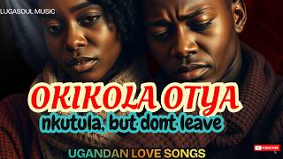 Okikola Otya –Teach me how to not love you 💔 | New Ugandan Breakup Song 2025 | Ugandan Music