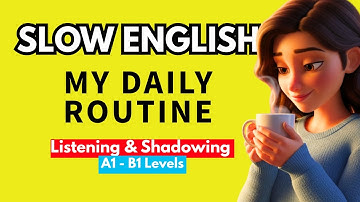 Daily Routine | Talk About Your Day | Slow Listening & Speaking Practice | English Podcast (A1–A2)