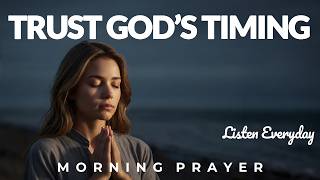 Trust God's Timing And Let Him Lead Your Day | Morning Prayer, Devotional, Christian Motivational