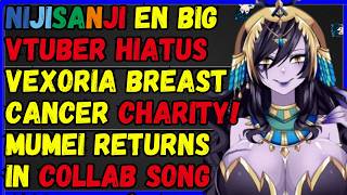 Big Nijisanji Vtuber hiatus, Sakuna RETURNS, Vexoria Breast Cancer charity!, Mumei Returns in song!