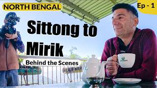 EP - 2 BTS Sittong to Mirik | Behind the scenes, harish bali travels | Darjeeling tour,