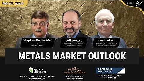 Metals Market Outlook | Cascade Copper, Nevada Lithium, Sparton Resources