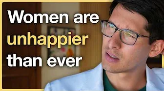 Why Modern Women Are Unhappy | Two Doctors Tell Why