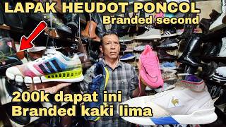 LAPAK HEUDOT❗ISINYA DAGING SEMUA❗SEPATU BEKAS BRANDED HARGANYA JORJORAN di  PASAR LOAK PONCOL