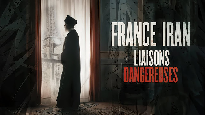 France, Iran | Dangerous Liaisons