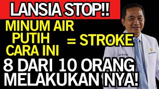 Dokter Bongkar‼️MINUM AIR PUTIH Cara Ini Malah Bikin DARAH TINGGI! 80% Orang SALAH! Kesehatan Lansia