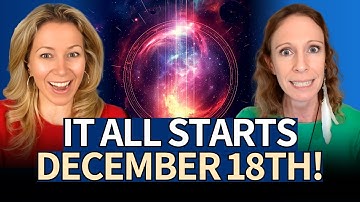It Starts DECEMBER 18th! The Cosmic Event That Will Change HUMANITY FOREVER (STUNNING Channeling!)