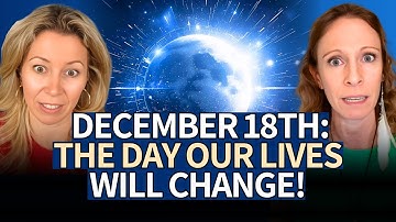 The ANGELS SPEAK: A Massive ENERGY WAVE Is Coming To Earth December 18th! ARE YOU PREPARED?