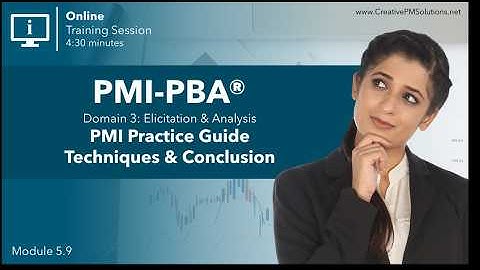 PMI-PBA® Module 5.9 | Practice Guide Techniques and Domain Conclusion