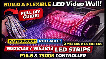 This Flexible LED Video Wall Is Rollable & Waterproof WS2812b & WS2813 (2m DIY Build) T300K