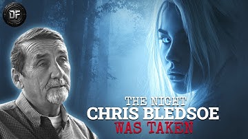 Chris Bledsoe UFO Encounter: Four Hours Gone. A Lifetime Changed.