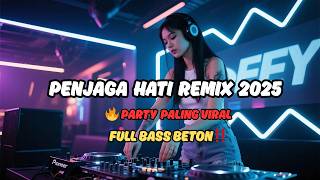 DJ Breakbeat Remix Penjaga Hati 2025 🔥 Dugem Party Full Bass Terbaru Paling Viral‼️