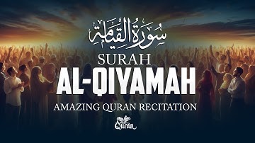 Surah Al-Qiyamah | سورة القيامة (The Resurrection) - Full Recitation with English Translation