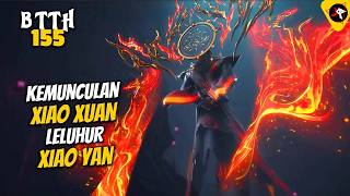XIAO XUAN, XIAO YAN'S ANCESTOR, APPEARS RANDOMLY IN THE UNIVERSE‼️ - DONGHUA BTTH 155 STORYLINE