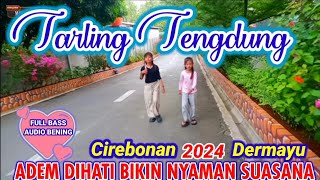 TARLING TENGDUNG CIREBONAN DERMAYU  RAMPAK JAIPONG DANGDUT AUDIO JERNIH NENDANG BANGET BASSNYA!!