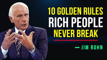 The 10 Golden Rules Rich People Never Break - Jim Rohn Motivation