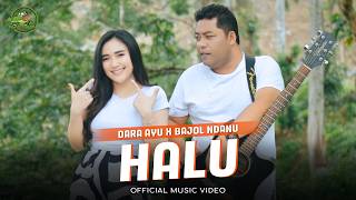 HALU - Dara Ayu X Bajol Ndanu | Jika Di Takdirkan Dia Untukku