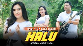 HALU - Dara Ayu X Bajol Ndanu | Jika Di Takdirkan Dia Untukku