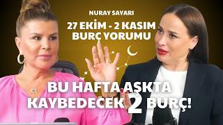 27 Ekim - 2 Kasım Haftası Burç Yorumları! ⚠️ O Burç Aşkta Kaybediyor! Nuray Sayarı Uyardı!