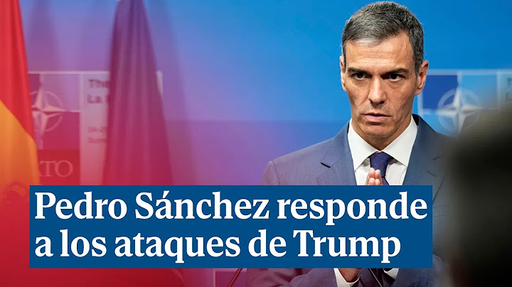 Pedro Sánchez responde a los ataques de Trump: "España es siempre la solución"