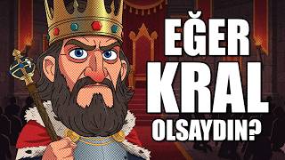NEDEN ORTA ÇAĞDA KRAL OLMAK İSTEMEZDİN ?