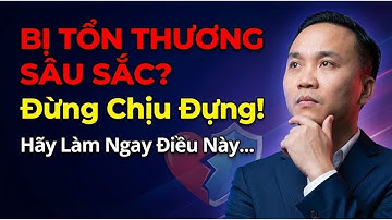 Làm gì khi bị tổn thương? Quản trị cảm xúc & rèn luyện nội tâm trước mọi biến cố | Nguyễn Ngọc Sơn