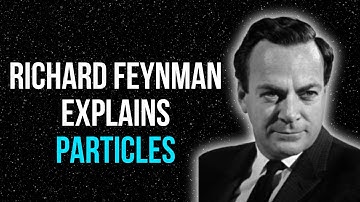 Richard Feynman Explaining What Particles Are