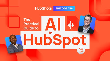 316: The Practical Guide to AI in HubSpot