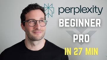 Perplexity: Beginner to Pro in 27 Minutes