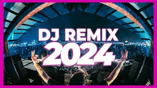 DJ REMIX 2024 - Remixes & Mashups of Popular Songs 2024 | DJ Remix Club Music Dance Party Mix 2024 🥳