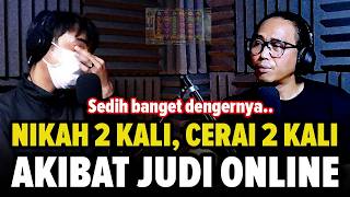 NIKAH 2 Kali, CERAI 2 Kali! Hidup DEPRESI & HANCUR! Semua Karena Judi Online