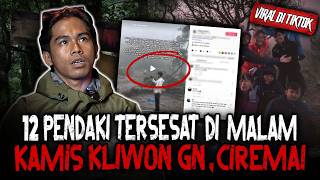 TERUNGKAP? THREAD VIRAL TIKTOK‼️CERITA SEBENARNYA 12 PENDAKI BOGOR TERSESAT DI GUNUNG CIREMAI