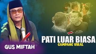 WONG PATI LUAR BIASA ‼️ GAMPANG VIRAL || PENGAJIAN LUCU GUS MIFTAH