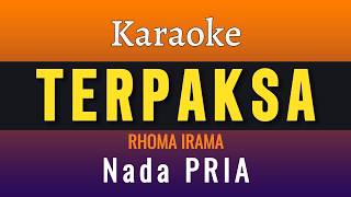 TERPAKSA - KARAOKE - RHOMA IRAMA [ Nada PRIA ]