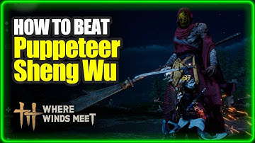 Where Winds Meet Puppeteer Sheng Wu Boss Fight | How to beat Puppeteer Sheng Wu | PS5 4K