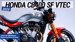 2025 HONDA CB400 SF VTEC: Takes the Mid Range Market by Storm in 2025