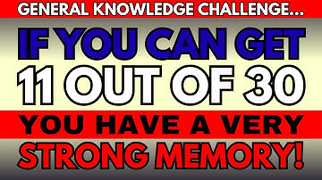 If You Can Get 11 Out Of 30 Your Short- And Long Term Memory Is Doing Brilliant! #quiz