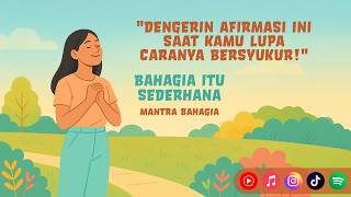 Bahagia Itu Sederhana 🌸 Lagu Afirmasi Positif untuk Menghadirkan Energi Bahagia Tanpa Syarat ✨
