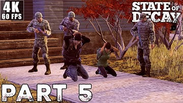 STATE OF DECAY Gameplay Walkthrough | Part 5 [4K 60FPS PC] (No Commentary)