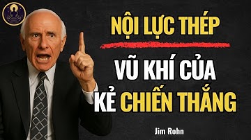 Dành Cho Những Ai Đang Chiến Đấu Một Mình – Cách Rèn Nội Lực Để Không Gục Ngã  | Jim Rohn