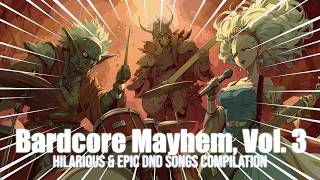 Bardcore Mayhem, Vol. 3 - Hilarious & Epic DnD Songs Compilation