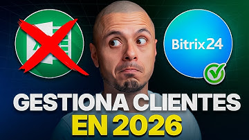 Deja el Excel: Así se Gestionan los Clientes y Ventas en 2026 con Bitrix24